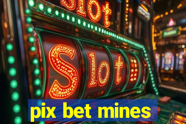 pix bet mines